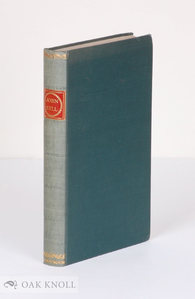 Order Nr. 34390 JOHN BELL, 1745-1831, BOOKSELLER, PRINTER, PUBLISHER, TYPEFOUNDER, JOURNALIST, & C. Stanley Morison.
