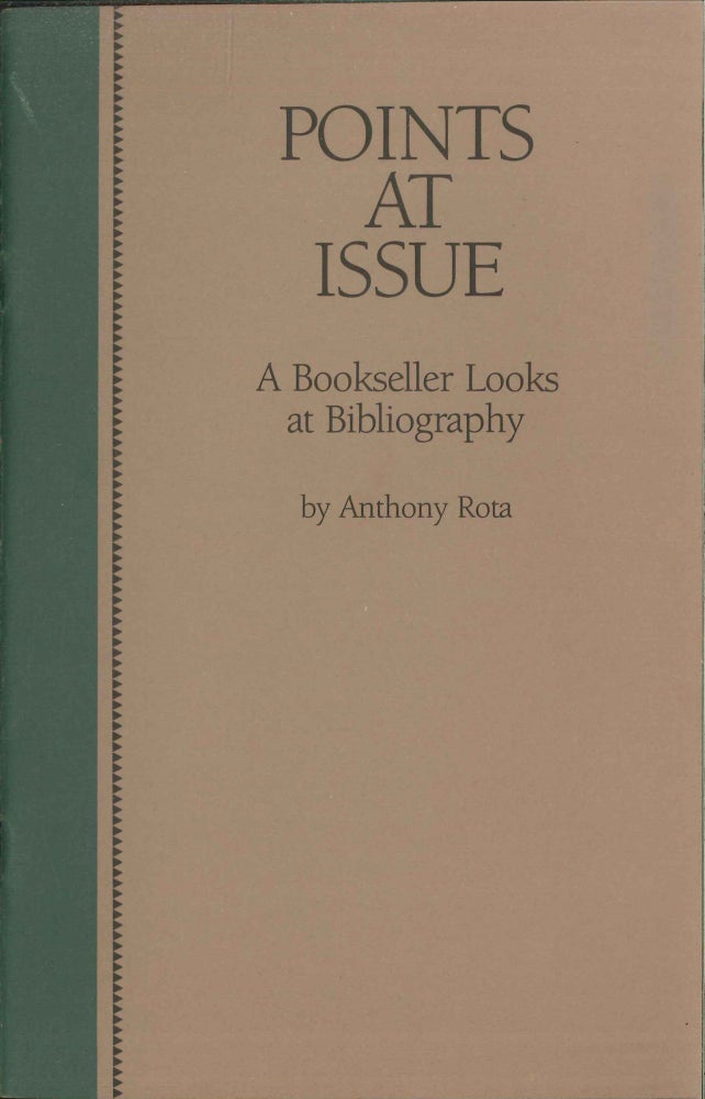 Order Nr. 34544 POINTS AT ISSUE, A BOOKSELLER LOOKS AT BIBLIOGRAPHY. Anthony Rota.