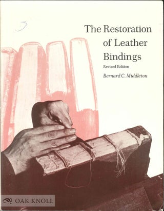 Order Nr. 34852 THE RESTORATION OF LEATHER BINDINGS. Bernard C. Middleton