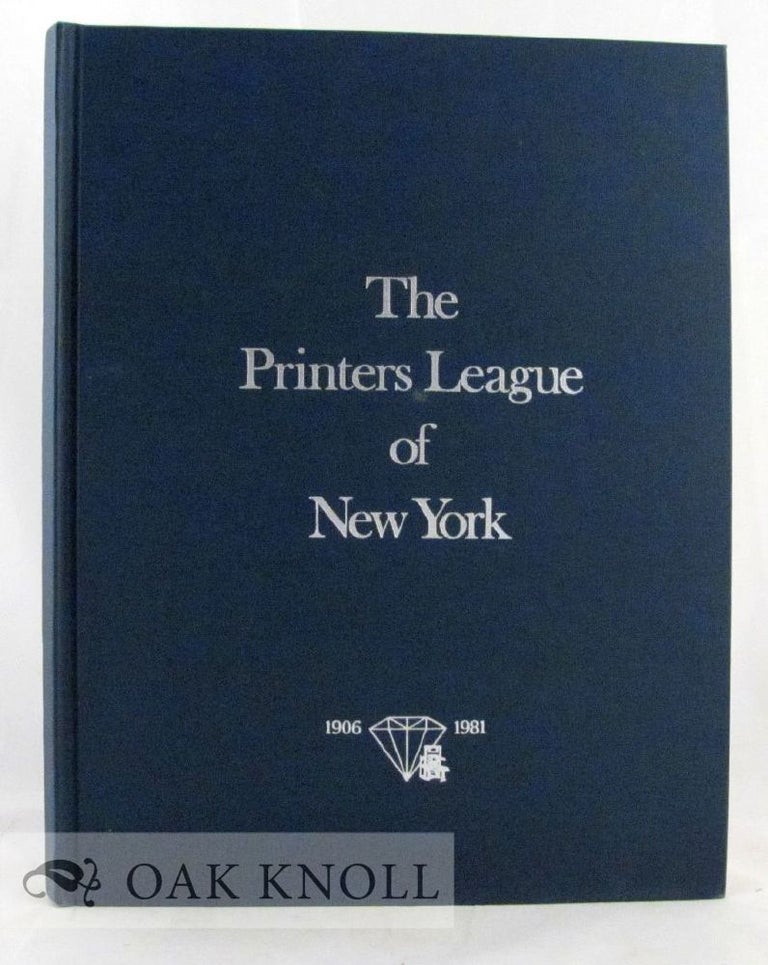Order Nr. 35256 PRINTERS LEAGUE OF NEW YORK, 1906-1981, PUBLISHED ON THE OCCASION OF THE SEVENTY FIFTH ANNIVERSARY, THE PLAZA HOTEL-MAY 13, 1981.