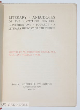 LITERARY ANECDOTES OF THE NINETEENTH CENTURY CONTRIBUTIONS TOWARDS A LITERARY HISTORY OF THE PERIOD.