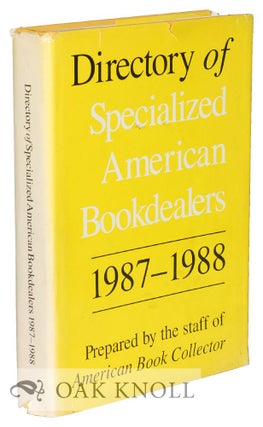 Order Nr. 35484 DIRECTORY OF SPECIALIZED AMERICAN BOOKDEALERS, 1987-1988 Prepared by the Staff of...