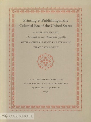 Order Nr. 35526 PRINTING & PUBLISHING IN THE COLONIAL ERA OF THE UNITED STATES, A SUPPLEMENT TO...