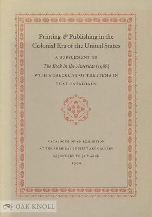 Order Nr. 35526 PRINTING & PUBLISHING IN THE COLONIAL ERA OF THE UNITED STATES, A SUPPLEMENT TO...