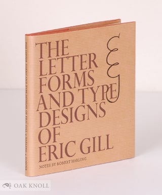 Order Nr. 35953 THE LETTER FORMS AND TYPE DESIGNS OF ERIC GILL. Robert Harling