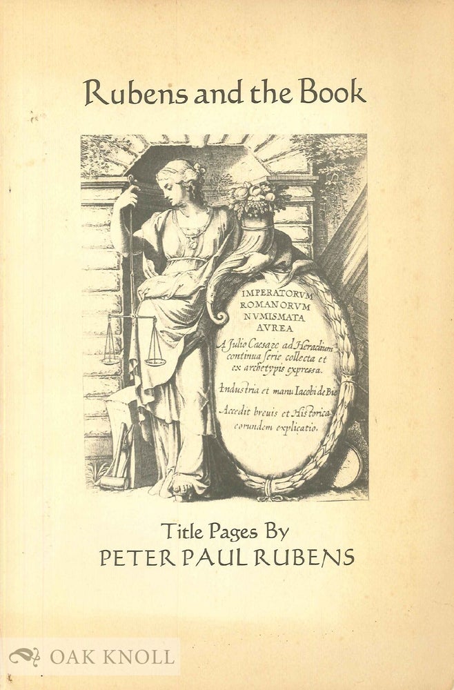Order Nr. 36063 RUBENS AND THE BOOK, TITLE PAGES BY PETER PAUL REUBENS, PREPARED BY TH E STUDENTS IN THE WILLIAMS COLLEGE GRADUATE PROGRAM IN THE HISTORY OF ART. Julius S. Held.