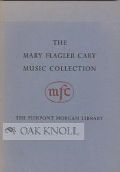 THE MARY FLAGLER CARY MUSIC COLLECTION, PRINTED BOOKS AND MUSIC, MANUSCRIPTS, AUTOGRAPH LETTERS,...