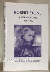 ROBERT STONE, A BIBLIOGRAPHY, 1960-1992. Ken and Bev Lopez.