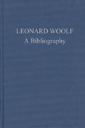 LEONARD WOOLF: A BIBLIOGRAPHY. Leila and Michael Luedeking.