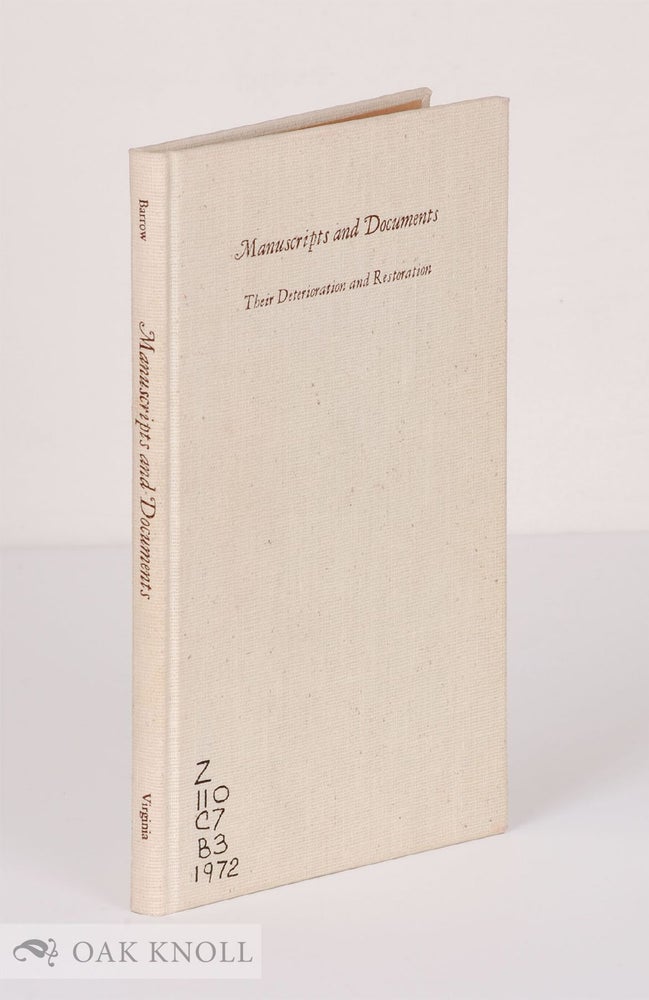 Order Nr. 36445 MANUSCRIPTS AND DOCUMENTS, THEIR DETERIORATION AND RESTORATION. W. J. Barrow.