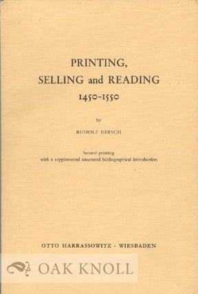 Order Nr. 36646 PRINTING, SELLING AND READING, 1450-1550. Rudolf Hirsch