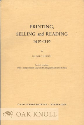 Order Nr. 36646 PRINTING, SELLING AND READING, 1450-1550. Rudolf Hirsch