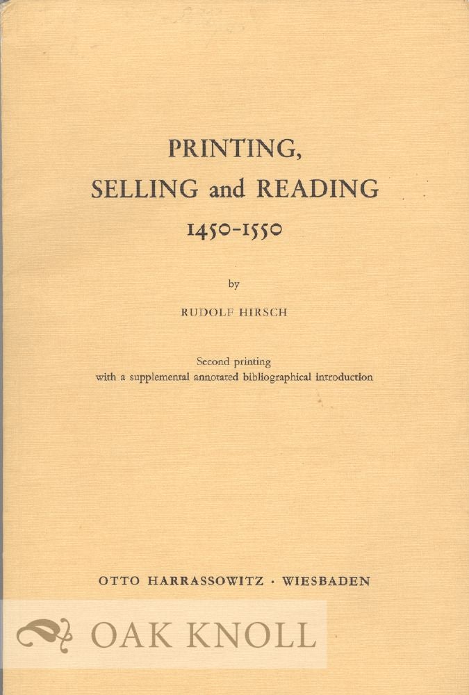 Order Nr. 36646 PRINTING, SELLING AND READING, 1450-1550. Rudolf Hirsch.