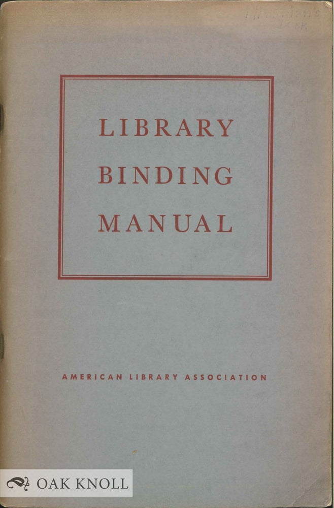 Order Nr. 36912 LIBRARY BINDING MANUAL. Louis N. Feipel, Earl W. Browning.