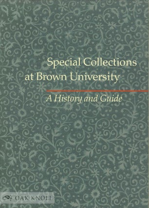 Order Nr. 36938 SPECIAL COLLECTIONS AT BROWN UNIVERSITY, A HISTORY AND GUIDE