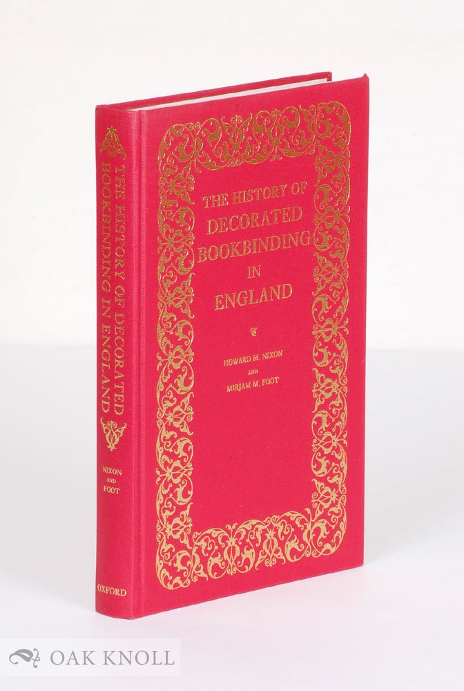 Order Nr. 36994 THE HISTORY OF DECORATED BOOKBINDING IN ENGLAND. Howard M. Nixon, Mirjam M. Foot.