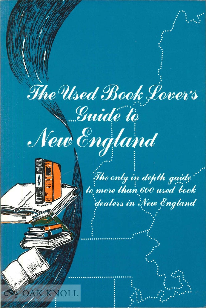 Order Nr. 36999 THE USED BOOK LOVER'S GUIDE TO NEW ENGLAND. David S. and Susan Siegel.
