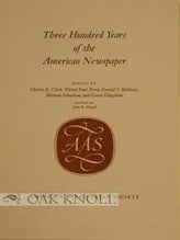 Order Nr. 37006 THREE HUNDRED YEARS OF THE AMERICAN NEWSPAPER. John B. Hench
