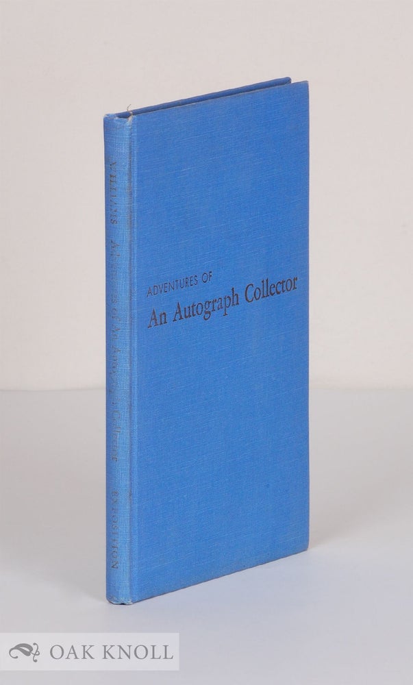 Order Nr. 37009 ADVENTURES OF AN AUTOGRAPH COLLECTOR AN INTRODUCTION TO COLLECTING WITH SUGGESTIONS FOR BEGINNERS. Robert Williams.