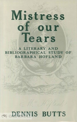 Order Nr. 37111 MISTRESS OF OUR TEARS, A LITERARY AND BIBLIOGRAPHICAL STUDY OF BARBARA HOFLAND....