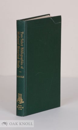 Order Nr. 37135 TWO SELECT BIBLIOGRAPHIES OF MEDIAEVAL HISTORICAL STUDY. Margaret F. Moore