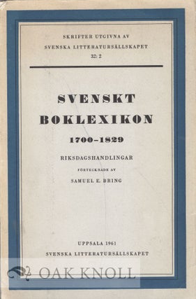 SVENSKT BOKLEXIKON, 1700-1829. RIKSDAGSHANDLINGAR. Samuel E. Bring.