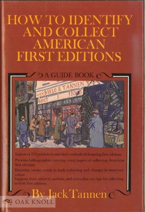 Order Nr. 37395 HOW TO IDENTIFY AND COLLECT AMERICAN FIRST EDITIONS A GUIDE BOOK. Jack Tannen