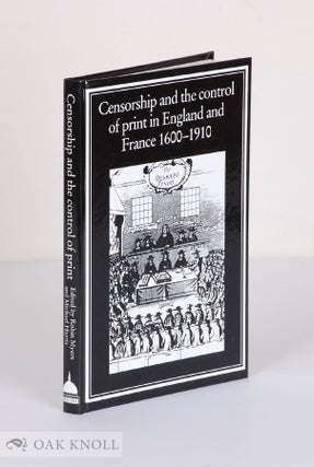 Order Nr. 37463 CENSORSHIP AND THE CONTROL OF PRINT IN ENGLAND AND FRANCE 1600-1910. Robin Myers,...