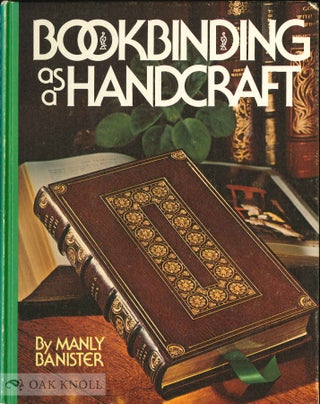 Order Nr. 37538 BOOKBINDING AS A HANDCRAFT. Manly Banister