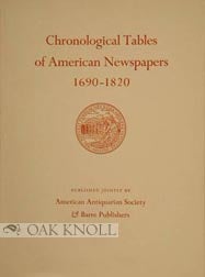 CHRONOLOGICAL TABLES OF AMERICAN NEWSPAPERS, 1690-1820. Edward Connery Lathem.