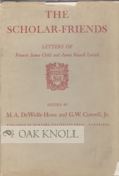 Order Nr. 37641 SCHOLAR-FRIENDS, LETTERS OF FRANCIS JAMES CHILD AND JAMES RUSSELL LOWELL. M. A....
