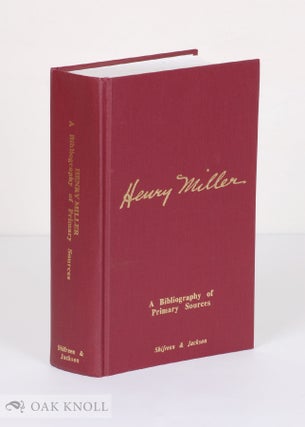 Order Nr. 37650 HENRY MILLER: A BIBLIOGRAPHY OF PRIMARY SOURCES. WITH AN ORIGINAL PREFACE BY...
