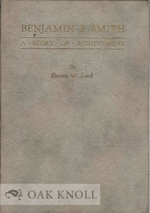 Order Nr. 37779 BENJAMIN F. SMITH, A STORY OF ACHIEVEMENT. Everett W. Lord
