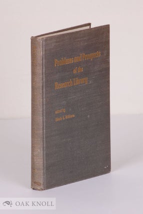 Order Nr. 37808 PROBLEMS AND PROSPECTS OF THE RESEARCH LIBRARY. Edwin E. Williams