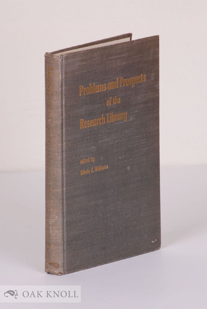 Order Nr. 37808 PROBLEMS AND PROSPECTS OF THE RESEARCH LIBRARY. Edwin E. Williams.