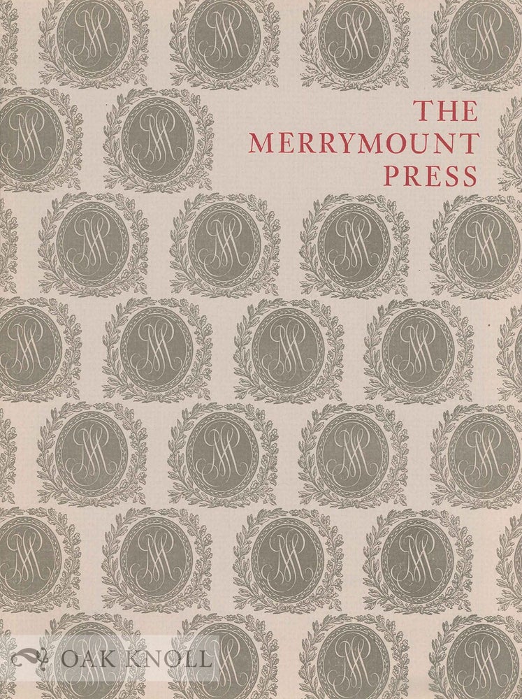 Order Nr. 38031 THE MERRYMOUNT PRESS, AN EXHIBITION ON THE OCCASION OF THE 100TH ANNIVERSARY OF THE FOUNDING OF THE PRESS. Martin Hutner.