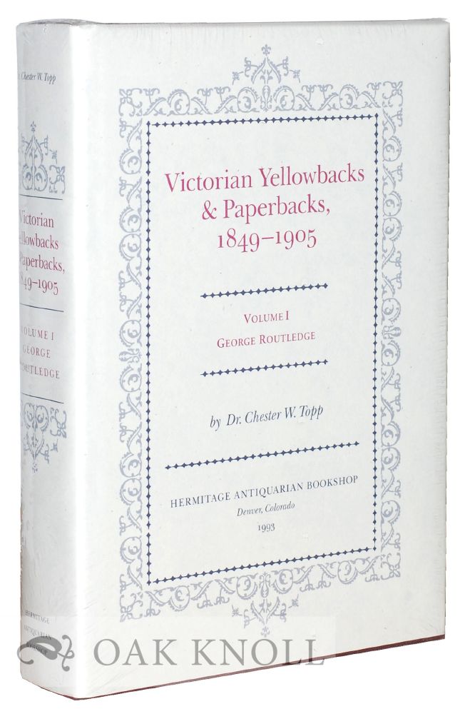 Order Nr. 38120 VICTORIAN YELLOWBACKS & PAPERBACKS, 1849-1905. VOLUME I. GEORGE ROUTLEDGE. Chester W. Topp.