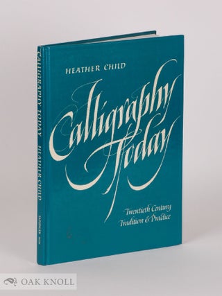 Order Nr. 38173 CALLIGRAPHY TODAY, A SURVEY OF TRADITION AND TRENDS. Heather Child