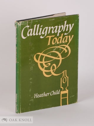 Order Nr. 38176 CALLIGRAPHY TODAY, A SURVEY OF TRADITION AND TRENDS. Heather Child