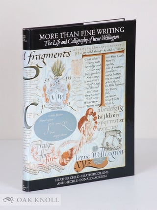 Order Nr. 38344 MORE THAN FINE WRITING, THE LIFE AND CALLIGRAPHY OF IRENE WELLINGTON. Heather...