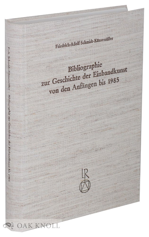 Order Nr. 38872 BIBLIOGRAPHIE ZUR GESCHICHTE DER EINBANDKUNST VON DEN ANFANGEN BIS 1985. Friedrick-Adolf Schmidt-Kunsemuller.