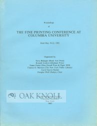 PROCEEDINGS OF THE FINE PRINTING CONFERENCE AT COLUMBIA UNIVERSITY HELD MAY 19-22, 1982.