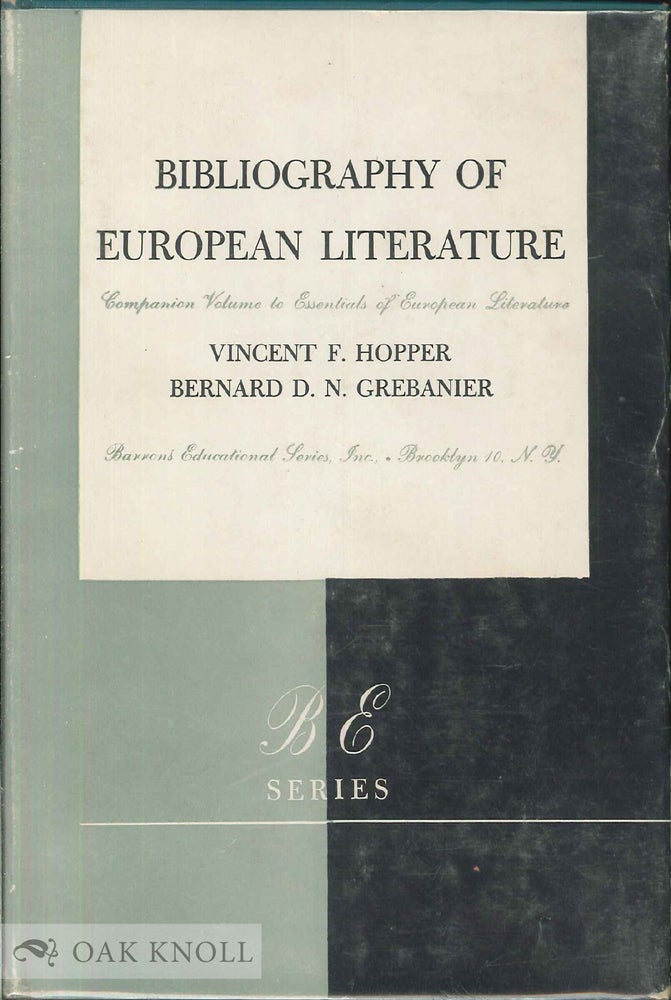 Order Nr. 38946 BIBLIOGRAPHY OF EUROPEAN LITERATURE, COMPANION TO ESSENTIALS OF EUROPE AN LITERATURE. Vincent F. Hopper, Bernard D. N. Grebanier.
