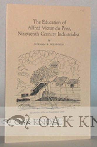 Order Nr. 38964 EDUCATION OF ALFRED VICTOR DU PONT, NINETEENTH CENTURY INDUSTRIALIST. Norman B. Wilkinson.