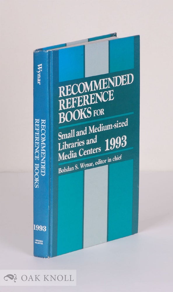 Order Nr. 39121 RECOMMENDED REFERENCE BOOKS FOR SMALL AND MEDIUM-SIZED LIBRARIES AND MEDIA CENTERS. 1993. Bohdan S. Wynar.