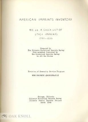 AMERICAN IMPRINTS INVENTORY. NO.36. A CHECK LIST OF UTICA IMPRINTS, 17 99-1830.