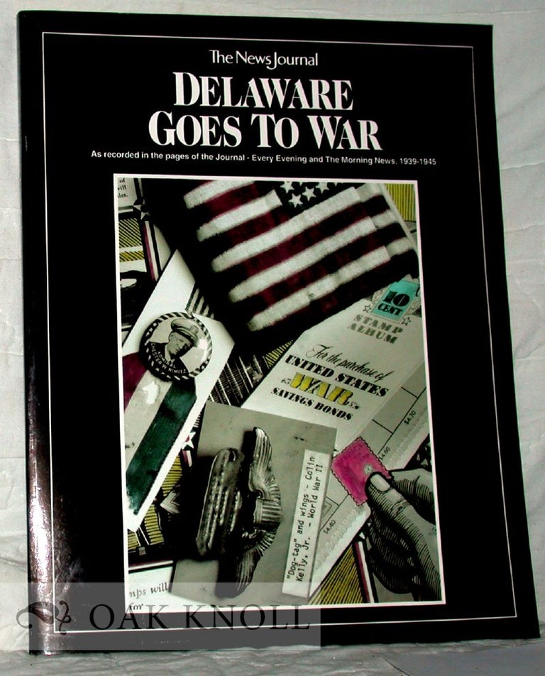 Order Nr. 39277 DELAWARE GOES TO WAR, AS RECORDED IN THE PAGES OF THE JOURNAL-EVERY EVENING AND MORNING NEWS, 1939-1945.