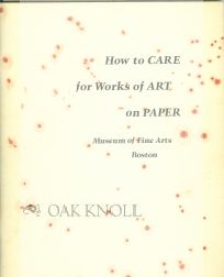 Order Nr. 39333 HOW TO CARE FOR WORKS OF ART ON PAPER. Francis W. Dolloff, Roy L. Perkinson