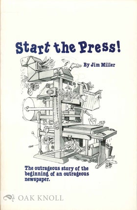 Order Nr. 39349 START THE PRESS! THE OUTRAGEOUS STORY OF THE BEGINNING OF AN OUTRAGEOU S...