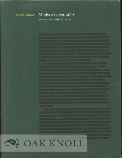 Order Nr. 39516 MODERN TYPOGRAPHY: AN ESSAY IN CRITICAL HISTORY. Robin Kinross.